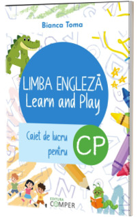 Limba engleza. Learn and Play. Caiet de lucru pentru clasa pregatitoare