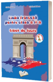 Limba franceza. Caiet de lucru, pentru clasa a IV-a