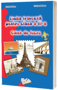 Limba franceza pentru clasa a III-a. Caiet de lucru