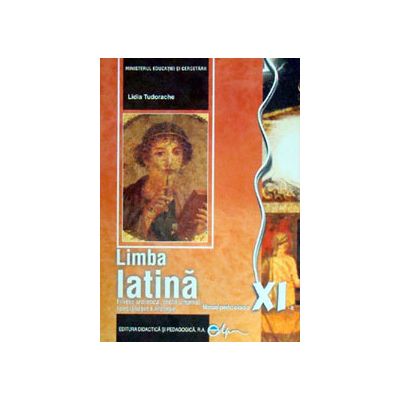 Limba latina, manual pentru clasa a XI-a (Lidia Tudorache)