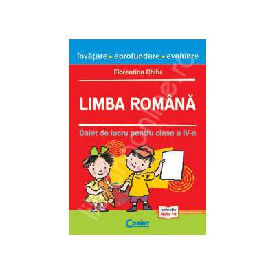 Limba romana. Caiet de lucru pentru clasa a IV-a