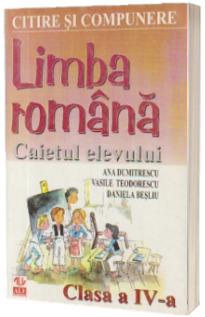 Limba Romana. Caietul elevului. clasa a IV- a. Comunicare