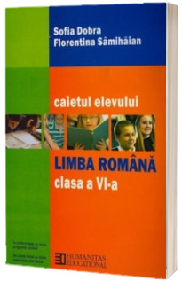 Limba romana. Caietul elevului de clasa a VI-a (Sofia Dobra)