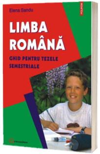 Limba romana. Ghid pentru tezele semestriale