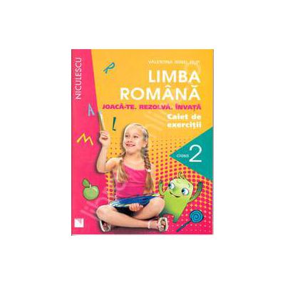 Limba Romana. Joaca-te. Rezolva. Invata. Caiet de exercitii pentru, clasa a II-a