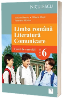 Limba romana. Literatura. Comunicare. Caiet de exercitii pentru clasa a VI-a