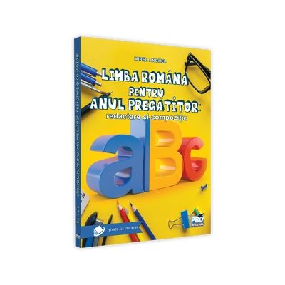 Limba romana pentru Anul pregatitor: redactare si compozitie