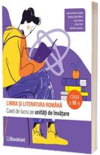 Limba si literatura romana. Caiet de lucru pe unitati de invatare - clasa a VI-a