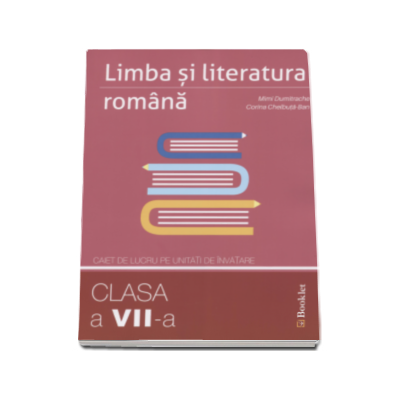 Limba si literatura romana. Caiet de lucru pe unitati de invatare pentru clasa a VII-a - Mimi Dumitrache