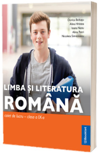Limba si literatura romana - caiet de lucru pentru clasa a IX-a