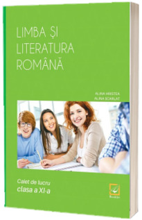 Limba si literatura romana - caiet de lucru pentru clasa a XI-a