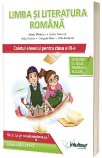 Limba si literatura romana. Caietul elevului clasa a III-a