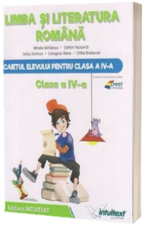 Limba si literatura romana. Caietul elevului clasa a IV-a
