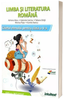 Limba si literatura romana. Caietul elevului clasa a V-a