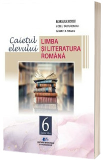 Limba si Literatura Romana. Caietul elevului. Clasa a VI-a