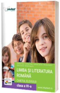 Limba si literatura romana. Caietul elevului clasa a VI-a
