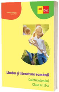 Limba si literatura romana. Caietul elevului, pentru clasa a III-a