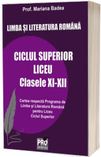 Limba si literatura romana ciclul superior liceu, clasele XI-XII