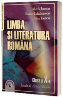 Limba si literatura romana cls a X-a. Scoala de arte si meserii