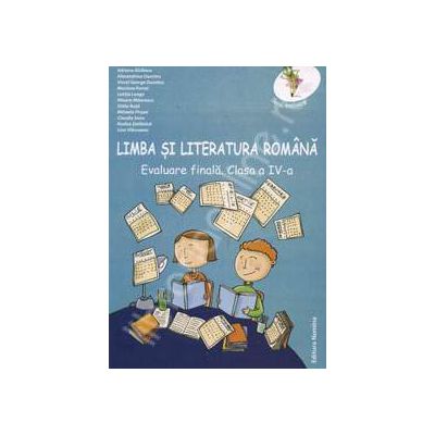 Limba si literatura romana. Evaluare finala. Clasa a IV-a