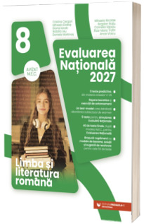 Limba si literatura romana. Evaluarea Nationala 2027, clasa a VIII-a
