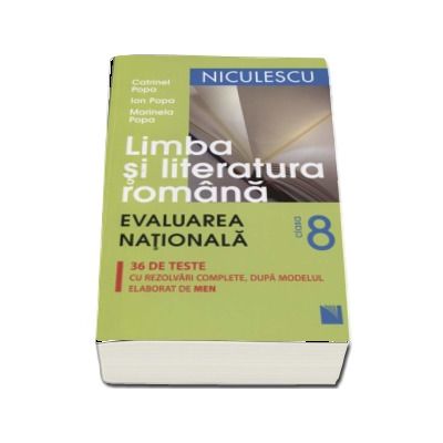 Limba si literatura romana - Evaluarea Nationala clasa a VIII-a, 36 de teste cu rezolvari complete (dupa modelul elaborat de MEN). Editia a V-a, revizuita si extinsa