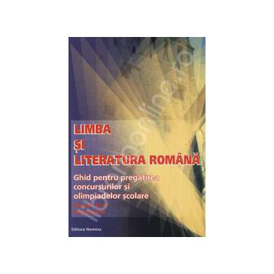 Limba si Literatura Romana. Ghid pentru pregatirea concursurilor si olimpiadelor scolare (Clasele V-VI, Volumul IV)