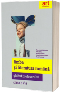 Limba si literatura romana, ghidul profesorului pentru clasa a V-a