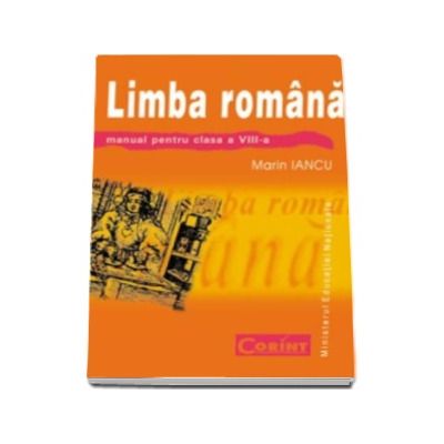 Limba si literatura romana manual pentru clasa a VIII-a (Marin Iancu)