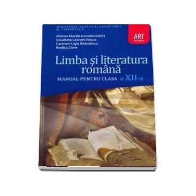 Limba si literatura romana manual pentru clasa a XII-a - Martin Mircea (coordonator)