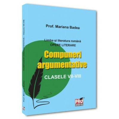 Limba si literatura romana. Opere literare. Compuneri argumentative clasele VII -VIII