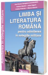 Limba si literatura romana pentru admiterea in colegiile militare