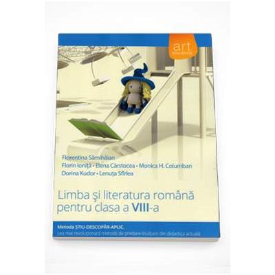 Limba si literatura romana pentru clasa a VIII-a. Metoda STIU-DESCOPAR-APLIC