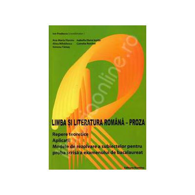 Limba si literatura romana. Proza (Repere teoretice. Aplicatii)