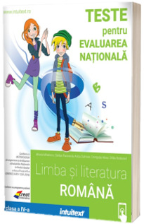 Limba si literatura romana. Teste Evaluarea Nationala. Clasa a 4-a