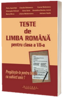 Limba si literatura romana. Teste pentru clasa a VII-a