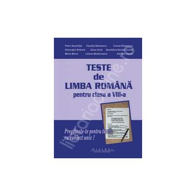 Limba si literatura romana. Teste pentru clasa a VIII-a
