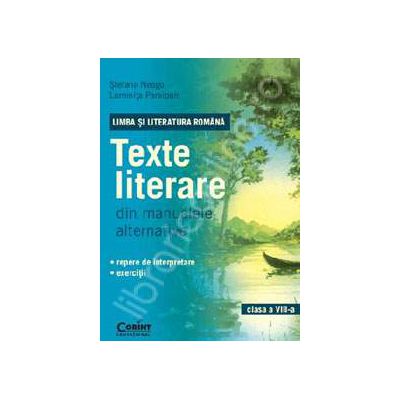 Limba si Literatura Romana. Texte literare din manualele alternative pentru clasa a VIII-a