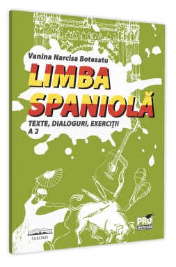 Limba spaniola. Texte, dialoguri, exercitii A 2