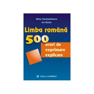 Limba romana. 500 erori de exprimare explicate