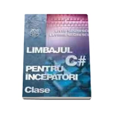 Limbajul C# pentru incepatori Volumul V - Clase