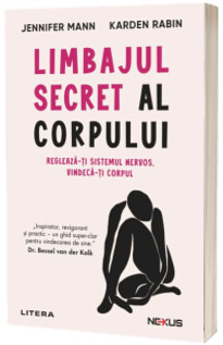 Limbajul secret al corpului. Regleaza-ti sistemul nervos. Vindeca-ti corpul