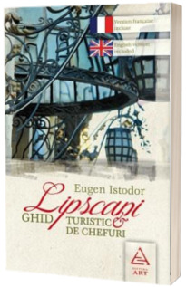 Lipscani. Ghid turistic de chefuri