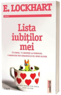 Lista iubitilor mei - 15 iubiti, 11 sedinte la psiholog, 4 broscute din ceramica si eu, Ruby Oliver