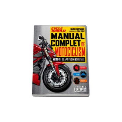 Manual complet de motociclism -  291 de aptitudini esentiale (Echipamente, pilotaj, reparatii)