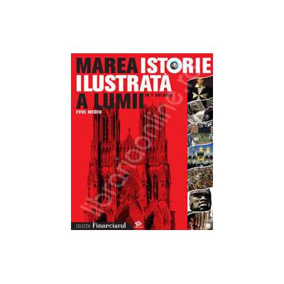 Marea istorie ilustrata a lumii volumul 3 - Evul mediu