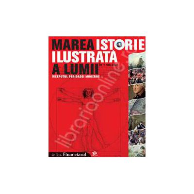 Marea istorie ilustrata a lumii volumul 4 - Inceputul perioadei moderne