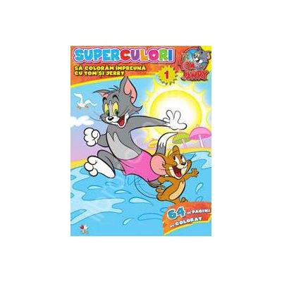 Tom si Jerry. Superculori. Sa coloram impreuna cu Tom si Jerry. Volumul 1