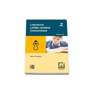 Literatura. Limba romana. Comunicare - clasa a 6-a - Semestrul II