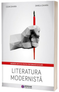 Literatura modernista - Abordari sintetice pentru performanta scolara